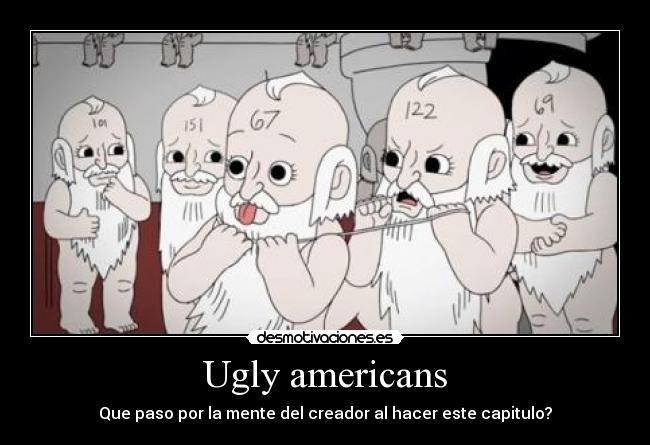 carteles omar9798 ugly americans desmotivaciones