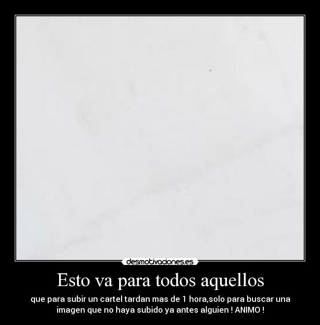 Esto va para todos aquellos -