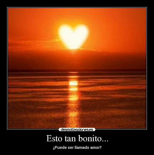 Esto tan bonito... - 