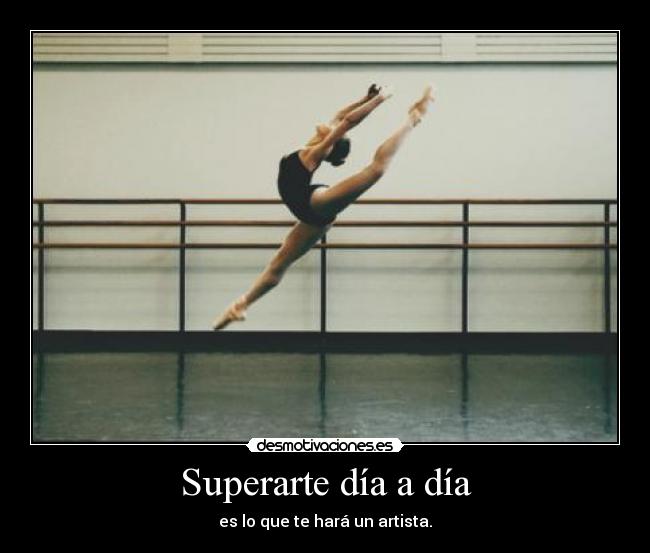 Superarte día a día - es lo que te hará un artista.