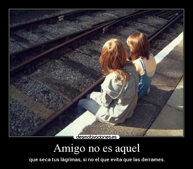 Amigo no es aquel - 