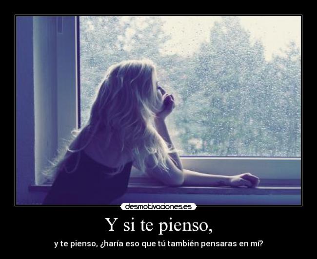 Y si te pienso, - 