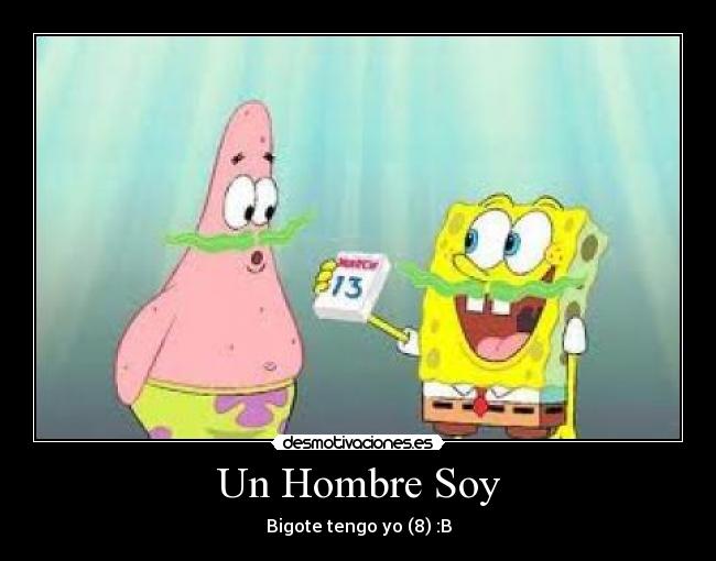 Un Hombre Soy - Bigote tengo yo (8) :B