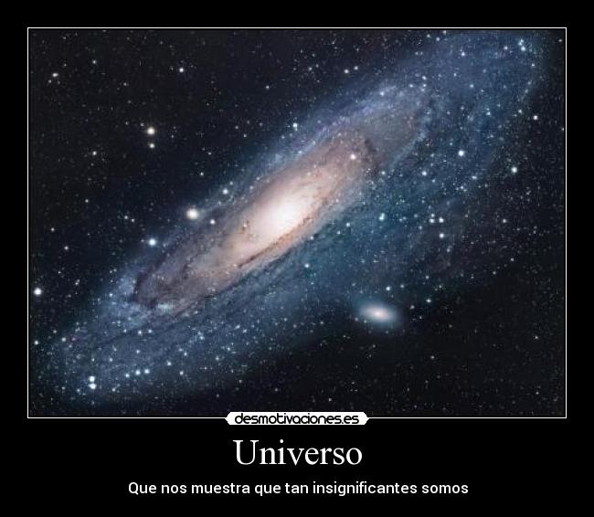 Universo - Que nos muestra que tan insignificantes somos