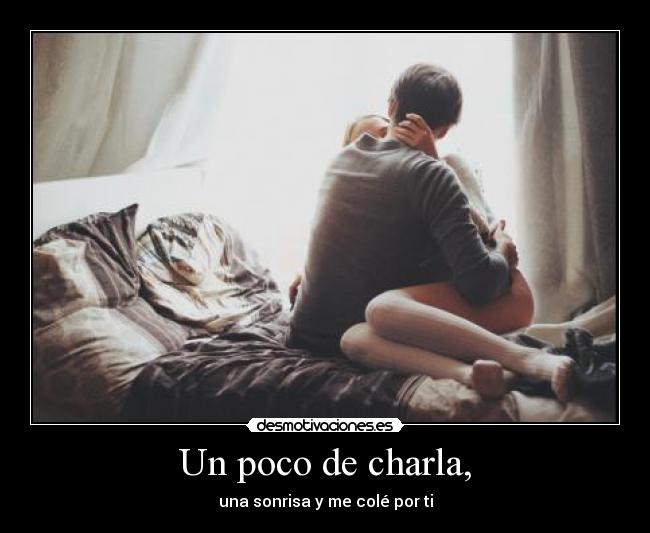 Un poco de charla, - 