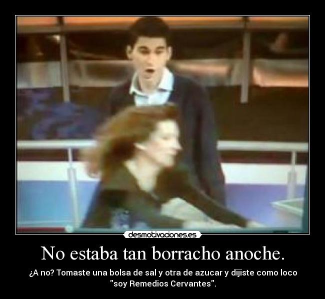 No estaba tan borracho anoche. - 