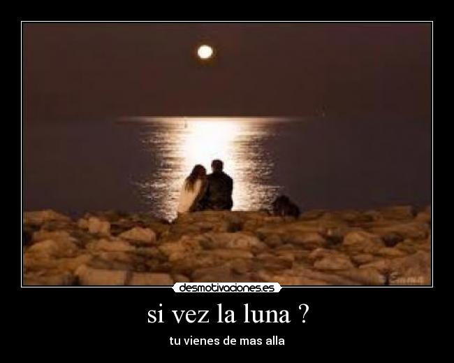 si vez la luna ? - 