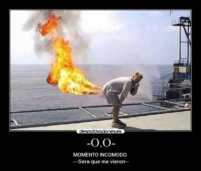 -O.O- - MOMENTO INCOMODO
---Sera que me vieron--