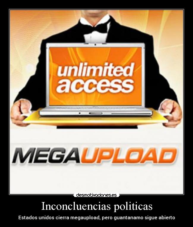 Inconcluencias politicas - Estados unidos cierra megaupload, pero guantanamo sigue abierto