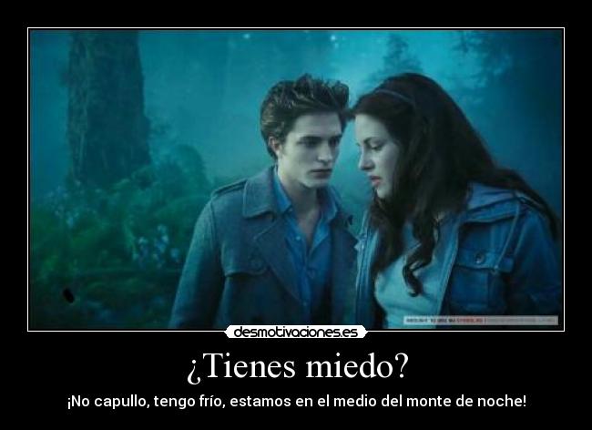 ¿Tienes miedo? -