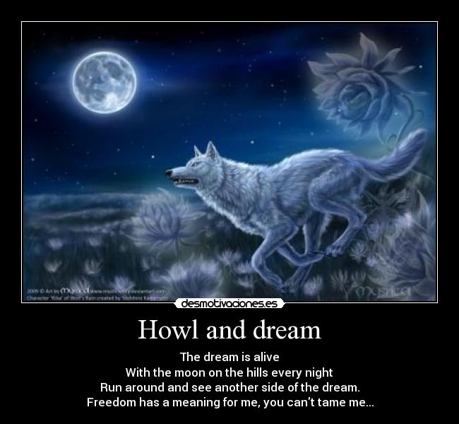 Howl and dream -