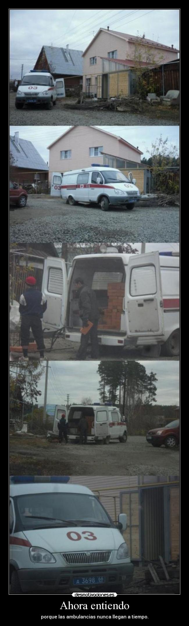 Ahora entiendo - porque las ambulancias nunca llegan a tiempo.