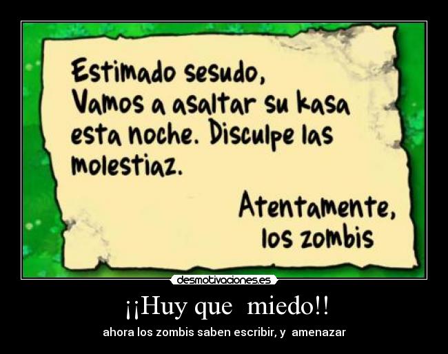 ¡¡Huy que  miedo!! - ahora los zombis saben escribir, y  amenazar