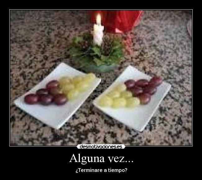 Alguna vez... - ¿Terminare a tiempo?