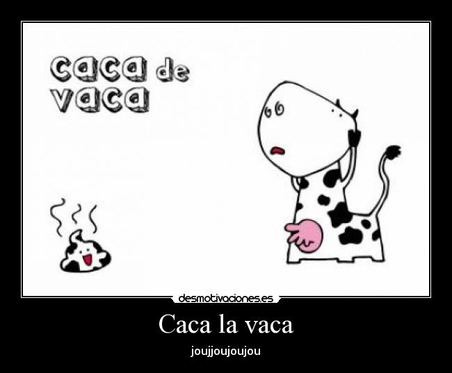 Caca la vaca - 