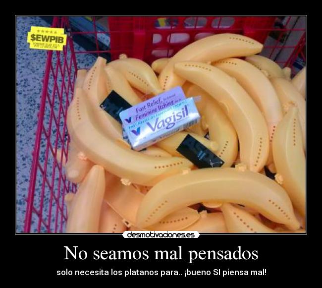 No seamos mal pensados - solo necesita los platanos para.. ¡bueno SI piensa mal!