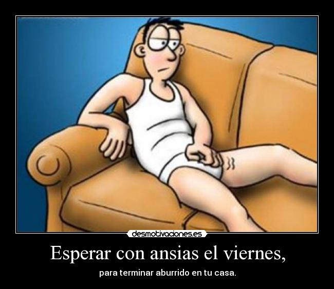 Esperar con ansias el viernes, - 