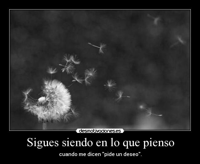 Sigues siendo en lo que pienso -