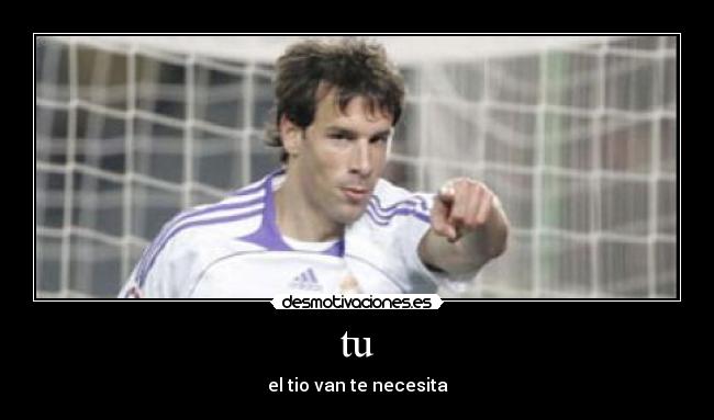 tu - el tio van te necesita