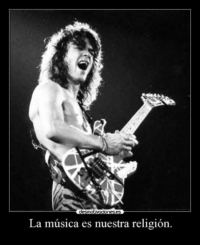 La música es nuestra religión. - 