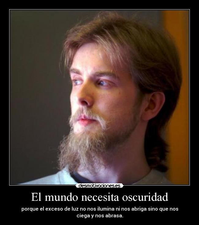 El mundo necesita oscuridad -