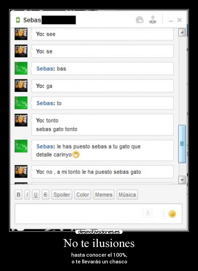 No te ilusiones - hasta conocer el 100%,
o te llevarás un chasco