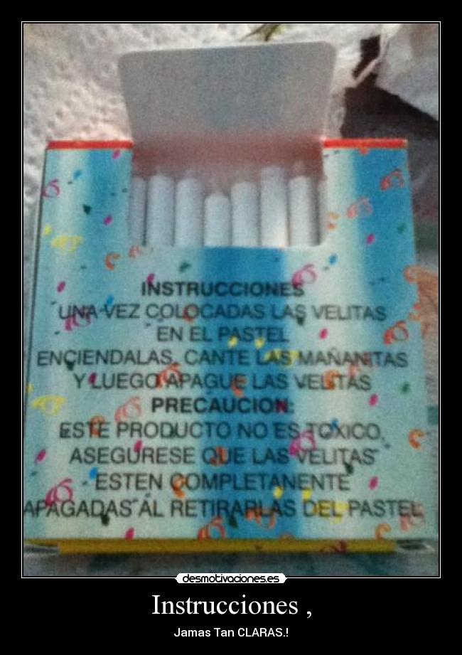 Instrucciones , - Jamas Tan CLARAS.!