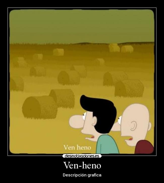 Ven-heno - Descripción grafica