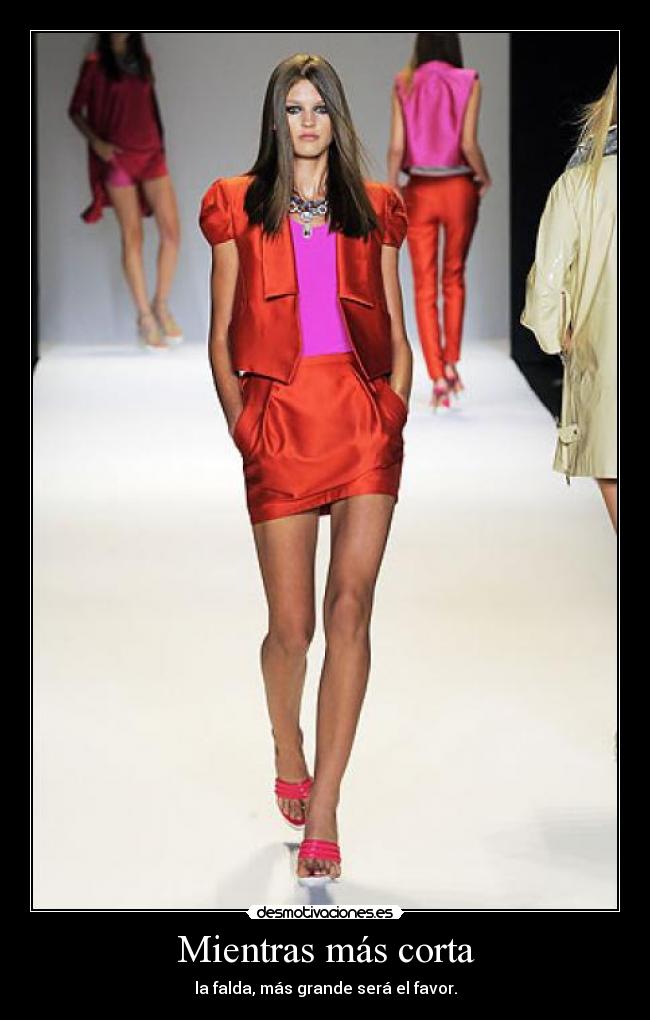 Mientras más corta - la falda, más grande será el favor.