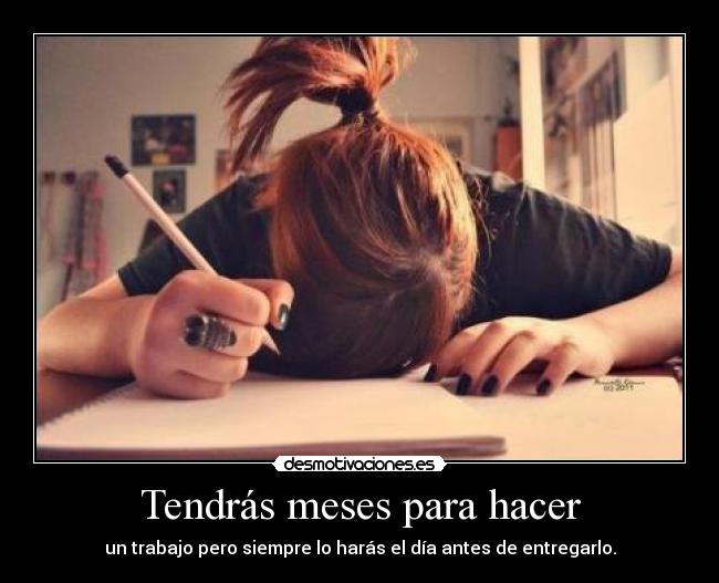 Tendrás meses para hacer -