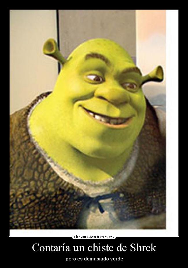 ContarÃa un chiste de Shrek - pero es demasiado verde