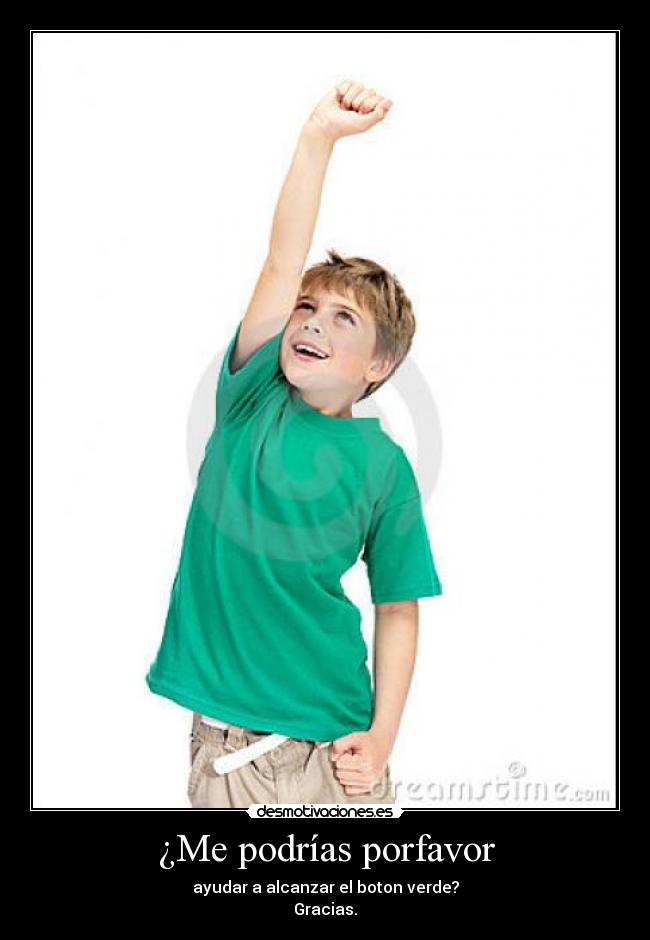 ¿Me podrías porfavor -