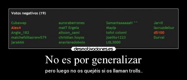 No es por generalizar - pero luego no os quejéis si os llaman trolls..