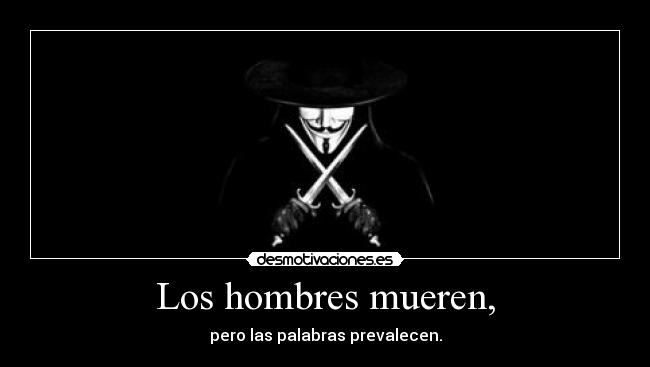 Los hombres mueren, -
