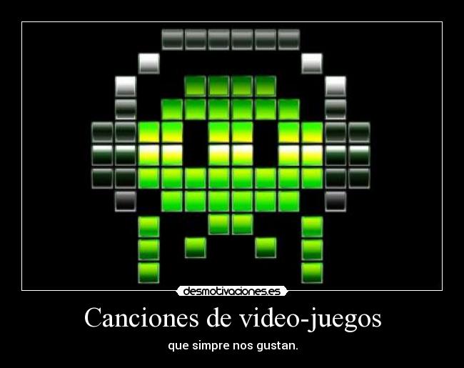 Canciones de video-juegos - que simpre nos gustan.