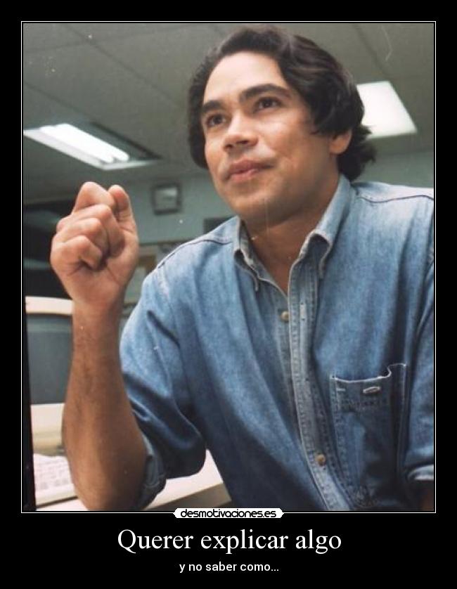 carteles querer explicar algo saber como desmotivaciones
