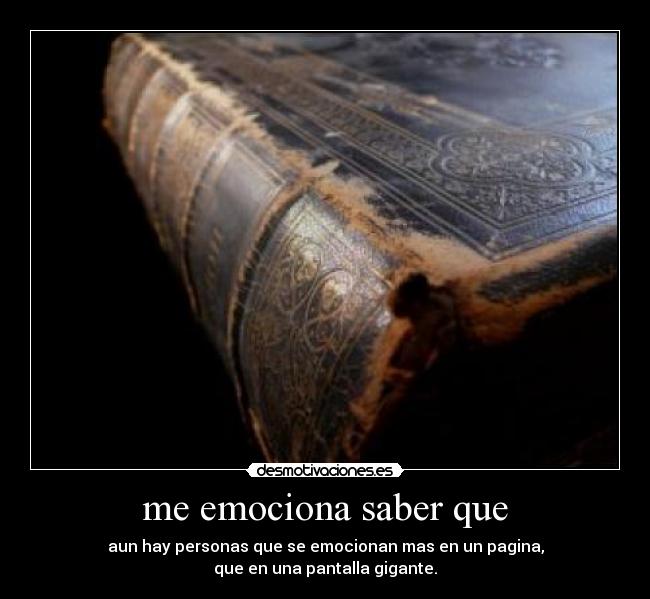 me emociona saber que -