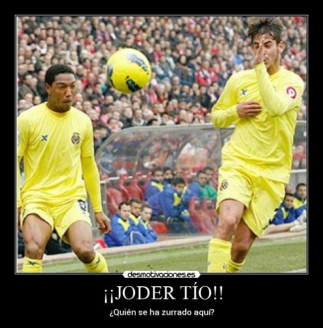 ¡¡JODER TÍO!! - ¿Quién se ha zurrado aquí?