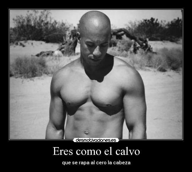 Eres como el calvo - 