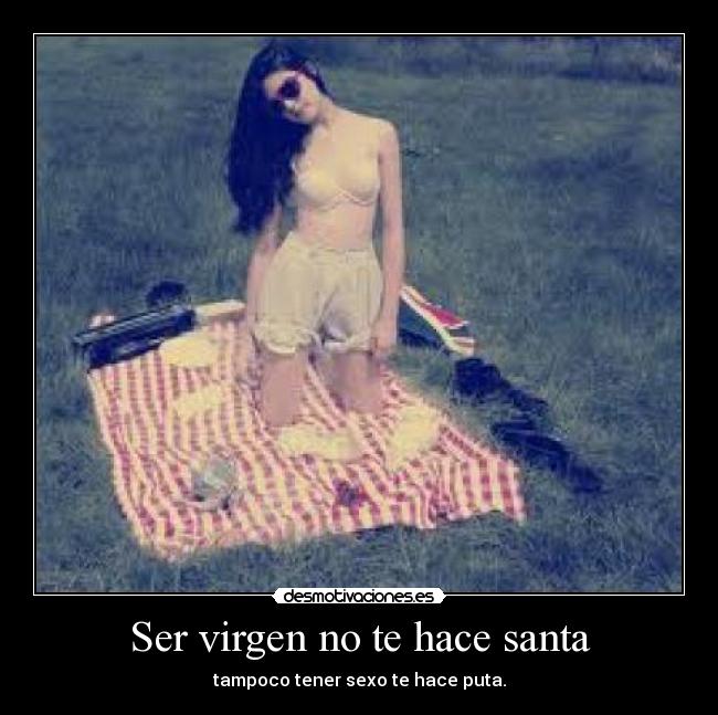 Ser virgen no te hace santa - 
