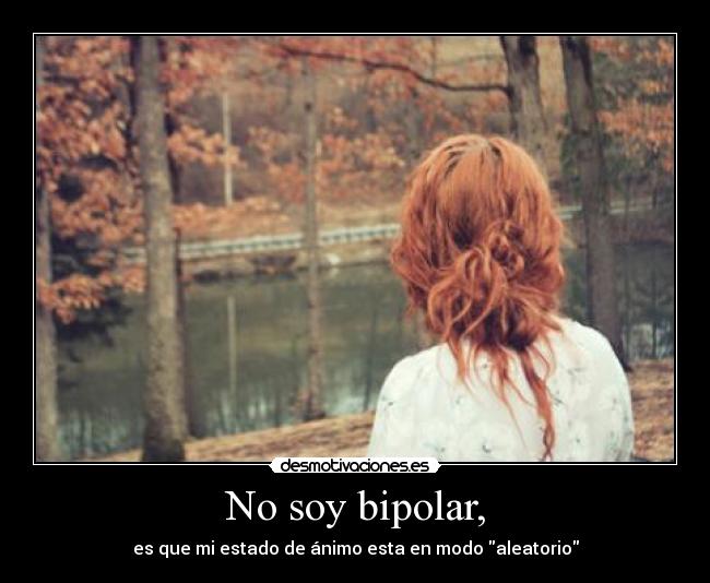 No soy bipolar, - 