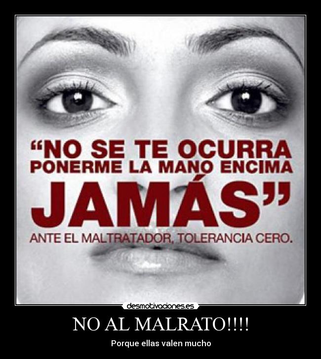 NO AL MALRATO!!!! - Porque ellas valen mucho