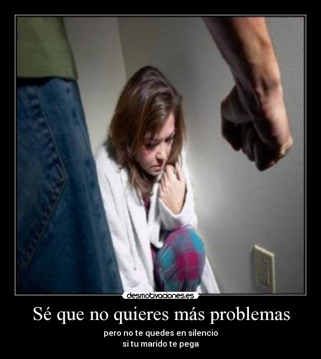 Sé que no quieres más problemas - pero no te quedes en silencio
si tu marido te pega