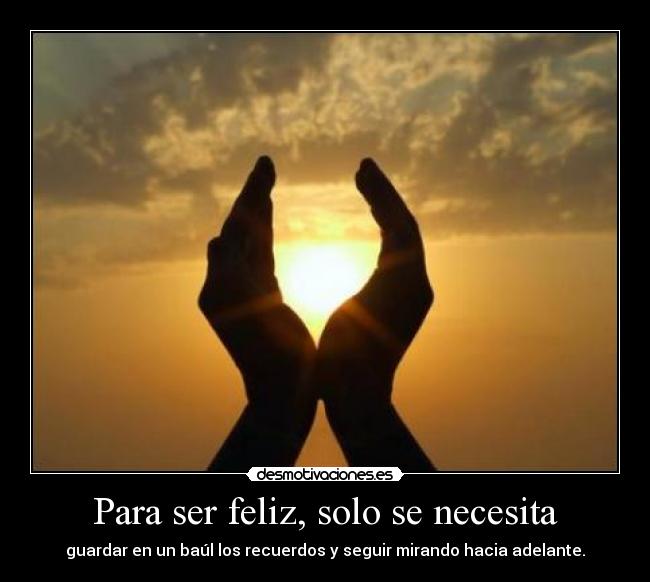 Para ser feliz, solo se necesita -
