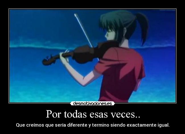 Por todas esas veces.. -