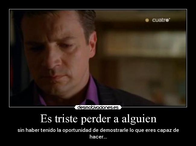 Es triste perder a alguien -