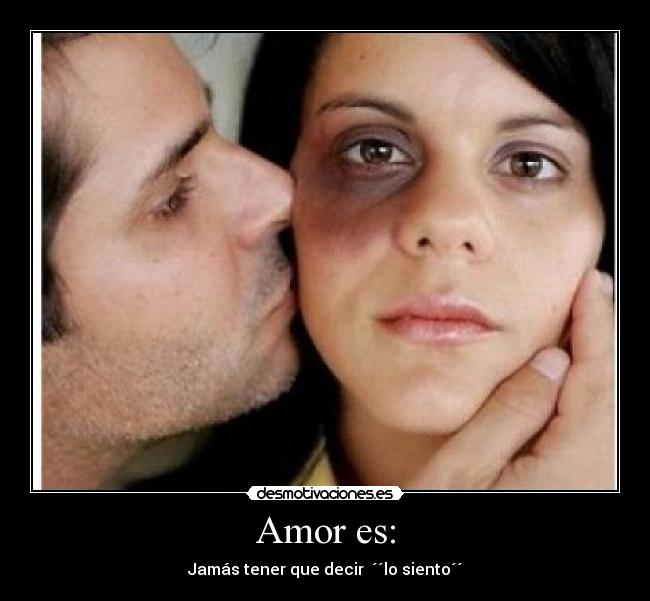 Amor es: - Jamás tener que decir  ´´lo siento´´