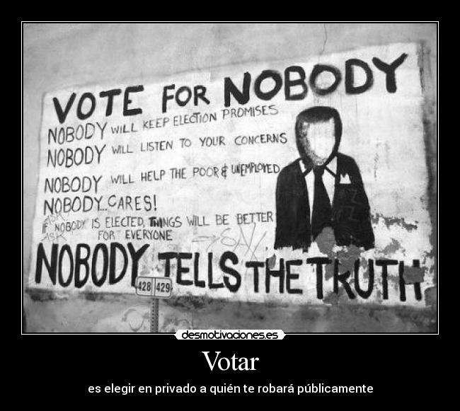 Votar - es elegir en privado a quién te robará públicamente
