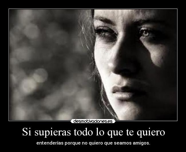 Si supieras todo lo que te quiero -