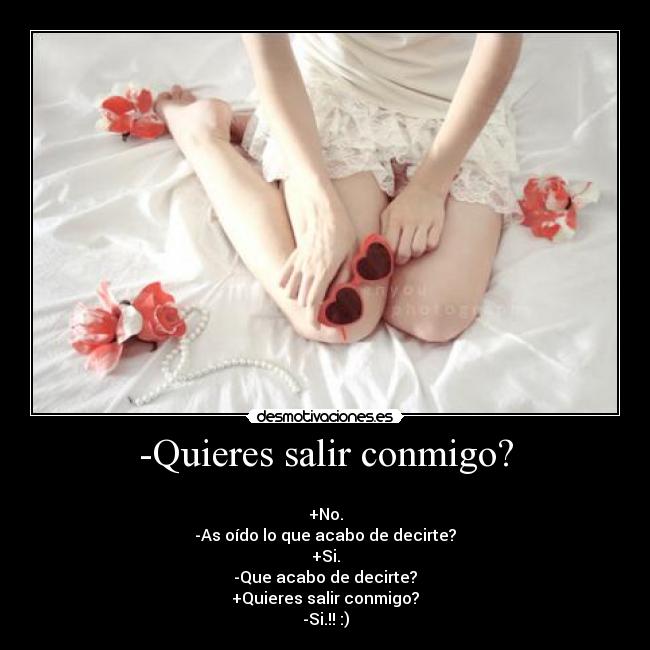 -Quieres salir conmigo? - 